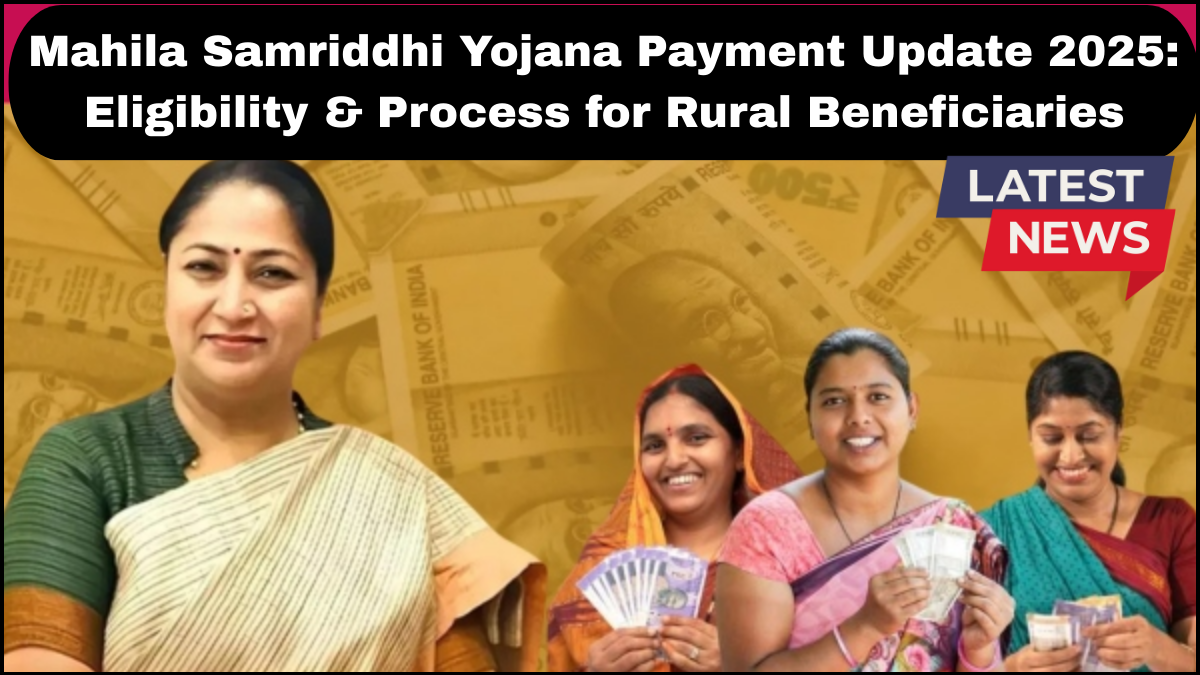 Mahila Samriddhi Yojana Payment Update 2025: Eligibility & Process for Rural Beneficiaries
