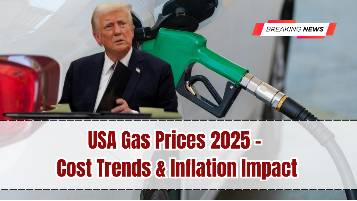 USA Gas Prices 2025 – Cost Trends & Inflation Impact
